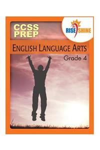 Rise & Shine Ccss Prep Grade 4 English Language Arts