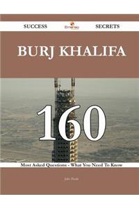 Burj Khalifa 160 Success Secrets - 160 Most Asked Questions on Burj Khalifa - What You Need to Know