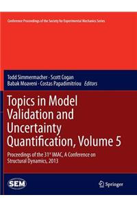 Topics in Model Validation and Uncertainty Quantification, Volume 5