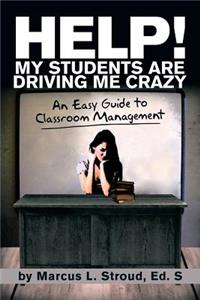 Help! My Students Are Driving Me Crazy