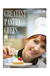 Greatest Pastry Chefs in the World