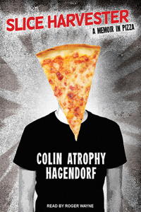 Slice Harvester: A Memoir in Pizza