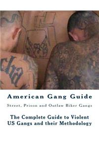 American Gang Guide: Street, Prison and Outlaw Biker Gangs