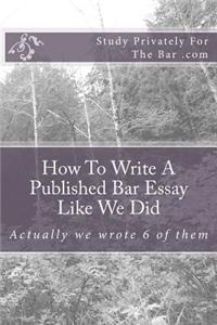 How to Write a Published Bar Essay Like We Did