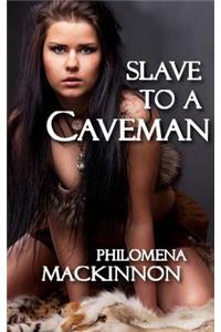 Slave to a Caveman