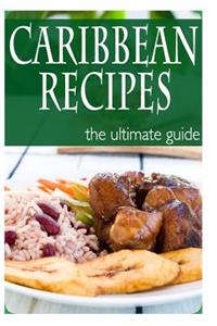 Caribbean Recipes - The Ultimate Guide