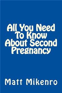 All You Need To Know About Second Pregnancy