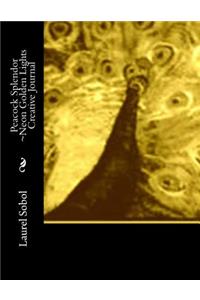 Peacock Splendor Neon Golden Lights Creative Journal