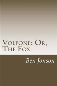 Volpone; Or, The Fox