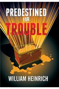 Predestined for Trouble