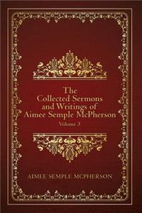 Collected Sermons and Writings of Aimee Semple McPherson