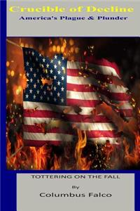 Crucible of Decline: America's Plague & Plunder