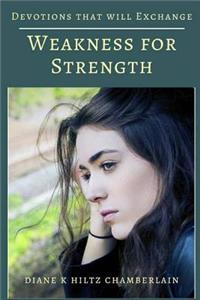 Devotions that will Exchange Weakness for Strength