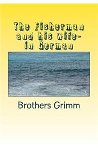 The Fisherman and his wife- in German