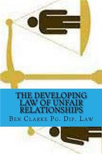 The developing law of unfair relationships