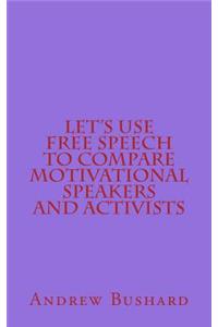 Let's Use Free Speech to Compare Motivational Speakers and Activists