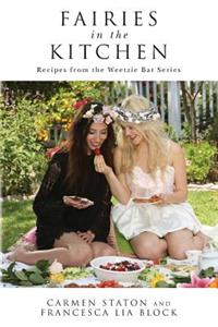 Fairies in the Kitchen: Recipes from the Weetzie Bat Series