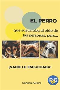 EL PERRO que susurraba al oído de las personas, pero...¡NADIE LE ESCUCHABA!