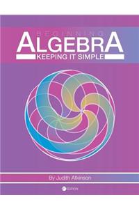 Beginning Algebra: Keeping It Simple