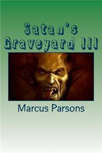 Satan's Graveyard III: ''His Soul To Take''
