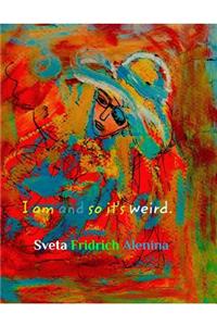 I am and so it's weird.