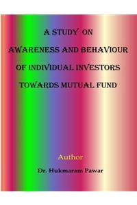 Study on awareness and behaviour of individual investors towards mutual funds