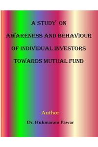 A Study on awareness and behaviour of individual investors towards mutual funds