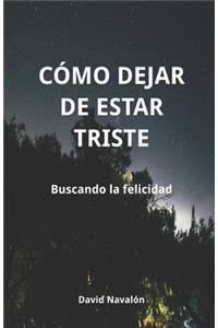 Cómo dejar de estar triste