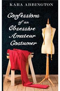 Confessions of an Obsessive Amateur Costumer