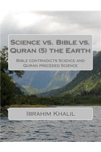 Science vs. Bible vs. Quran (7) the Earth