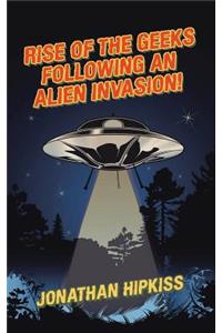 Rise of the Geeks Following an Alien Invasion!