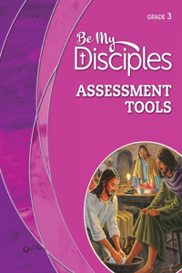 BE MY DISCIPLES - ASSESSMENT TOOLS, GRAD