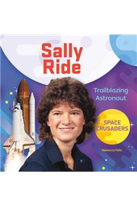 Sally Ride: Trailblazing Astronaut