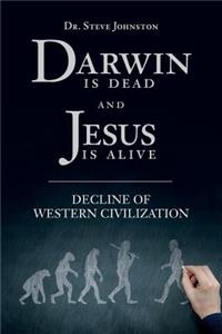 Darwin is dead and Jesus is alive