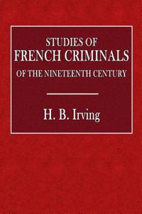 Studies of French Criminals of the Nineteenth Century