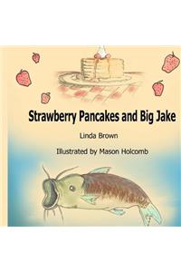 Strawberry Pancakes and Big Jake