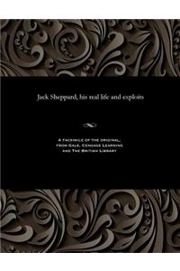 Jack Sheppard, His Real Life and Exploits