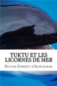 Tuktu Et Les Licornes de Mer: Historiettes Pour Enfants