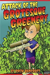 Attack of The Grotesque Greenery