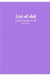 List Of Shit I Dont Want To Do But Have To