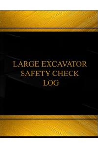 Large Excavator Safety Check Log (Log Book, Journal - 125 pgs, 8.5 X 11 inches)