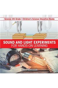 Sound and Light Experiments for Hands-on Learning - Science 4th Grade Children's Science Education Books
