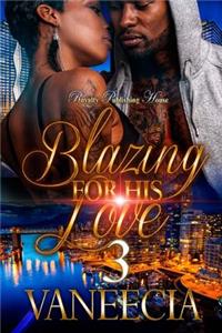 Blazing for His Love 3