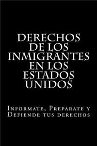 Derechos de los Inmigrantes en los Estados Unidos