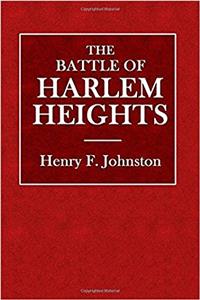 The Battle of Harlem Heights: September 16, 1776 - With a Review of the Events of the Campaign