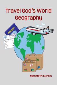 Travel God's World Geography