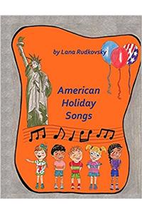 American Holidays Songs: Children Book With 16 American Holidays Songs, Music Charts, Illustrations and Coloring Fragments