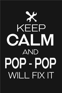 Keep Calm and Pop Pop Will Fix It