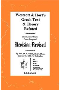 Westcott & Hort's Greek Text & Theory Refuted