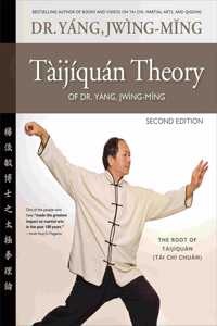 Taijiquan Theory of Dr. Yang, Jwing-Ming 2nd Ed